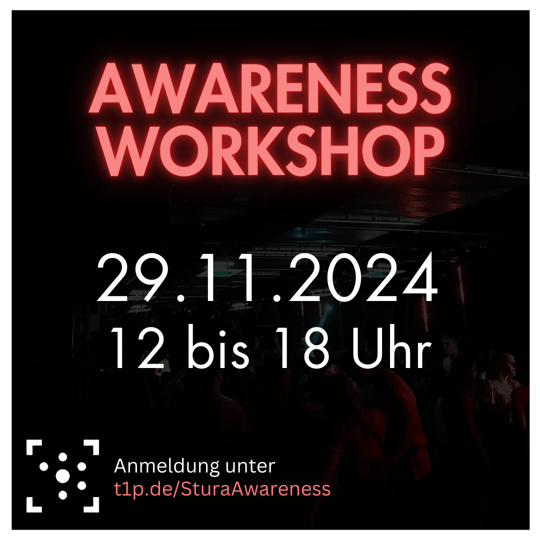 Der Hintergrund ist schwarz, darauf steht: "Awareness Workshop 29.11.2024 12 bis 18 Uhr Anmeldung unter t1p.de/SturaAwareness"